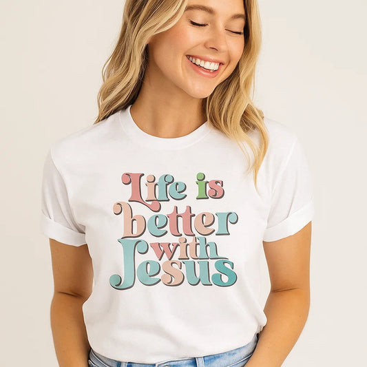 Life is Better with Jesus T-Shirt