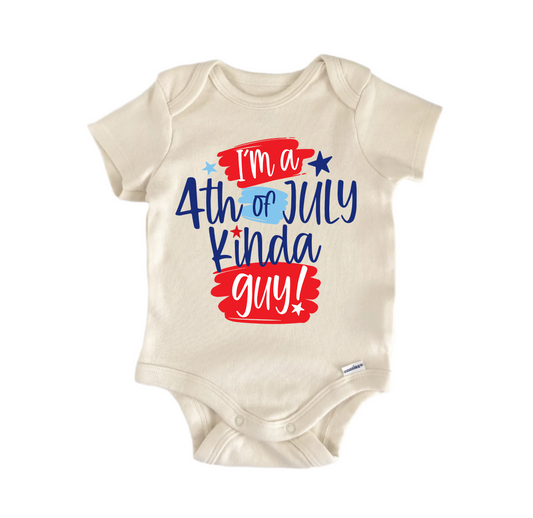 I'm a 4th Of July Kinda Guy! July 4th Patriotic -  Baby Boy Girl