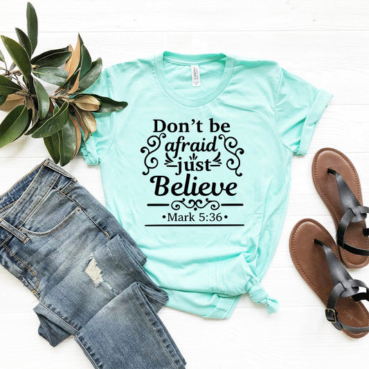 Dont Be Afraid Just Believe Shirt